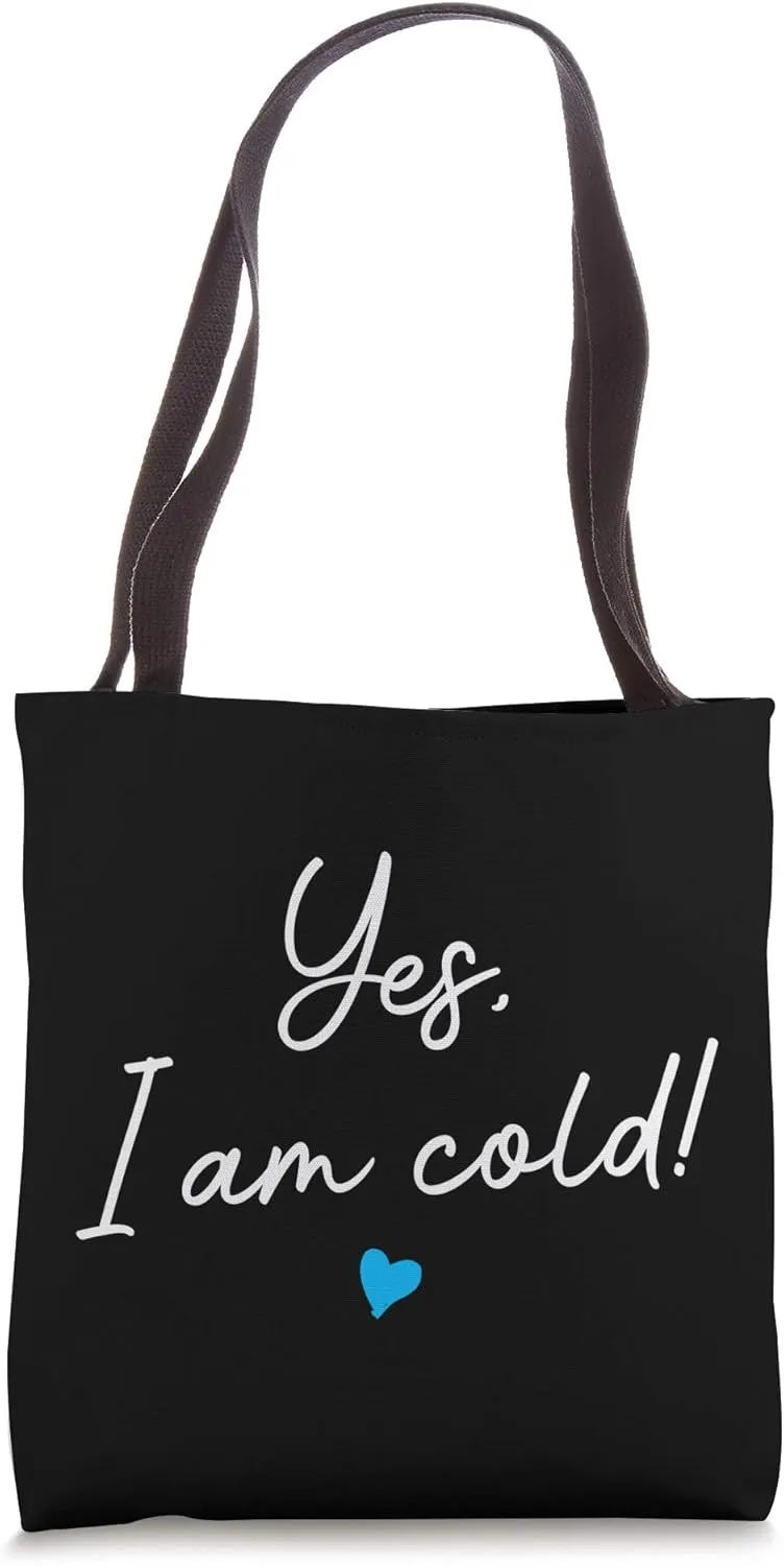 Yes I Am Cold, Funny Freezing Cold People Cute Casual Tote Bag